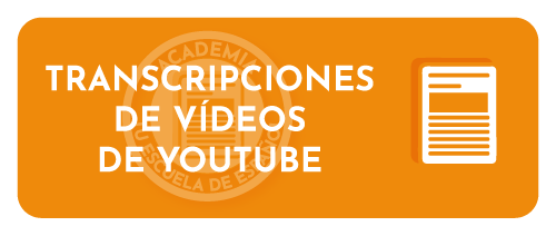 Transcripciones de los vídeos del canal de YouTube de Tu escuela de español